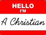 Why Calling Yourself a “Christian” Does Not Mean Much These&nbsp;Days